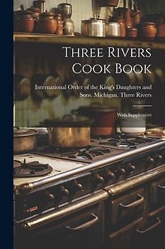 Three Rivers Cook Book: With Supplement
