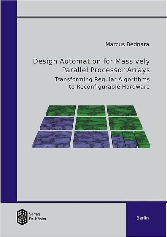 Design Automation for Massively Parallel Processor Arrays: Transforming Regular Algorithms to Reconfigurable Hardware