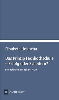 Das Prinzip Fachhochschule - Erfolg oder Scheitern?