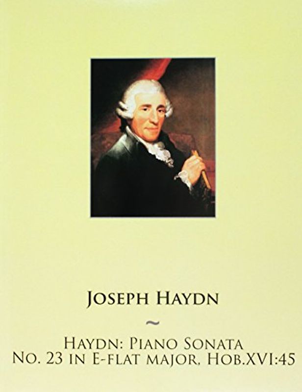 Haydn: Piano Sonata No. 23 in E-flat major, Hob.XVI:45 (Haydn Piano Sonatas, Band 23)