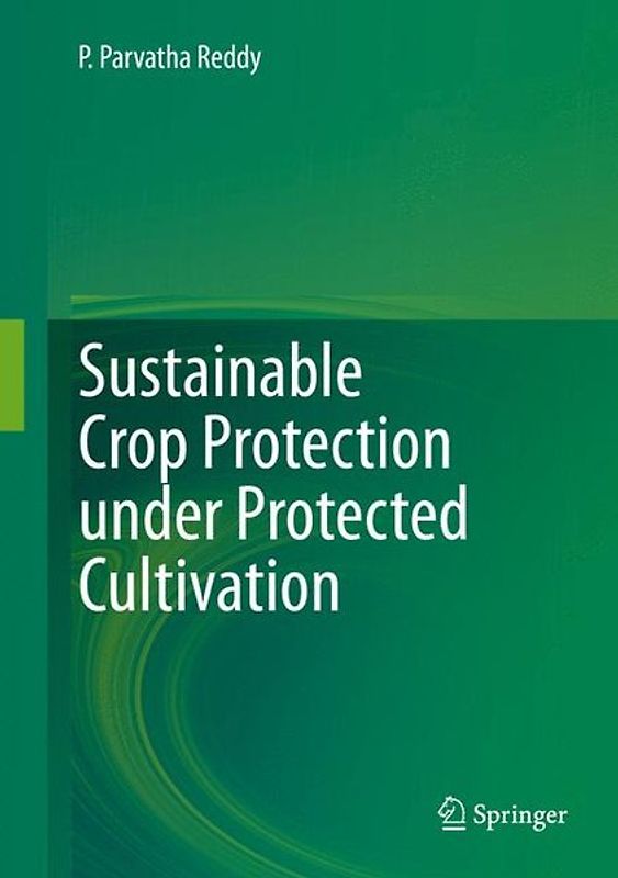 Sustainable Crop Protection under Protected Cultivation