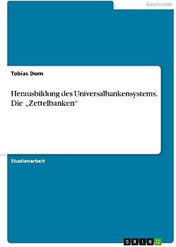 Herausbildung des Universalbankensystems. Die "Zettelbanken"