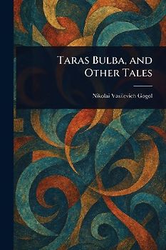 Taras Bulba, and Other Tales