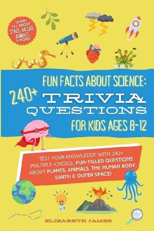 Fun Facts about Science - 240+ Trivia Questions for Kids 8-12