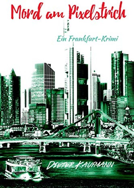 Mord am Pixelstrich: Ein Frankfurt-Krimi (Yunus Abbas ermittelt in Frankfurt, Band 2)
