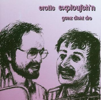 Erotic Explousch'N - Ganz Dicht Dro