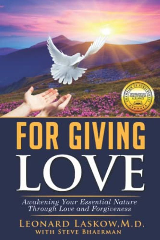 For Giving Love: Awakening Your Essential Nature Through Love and Forgiveness
