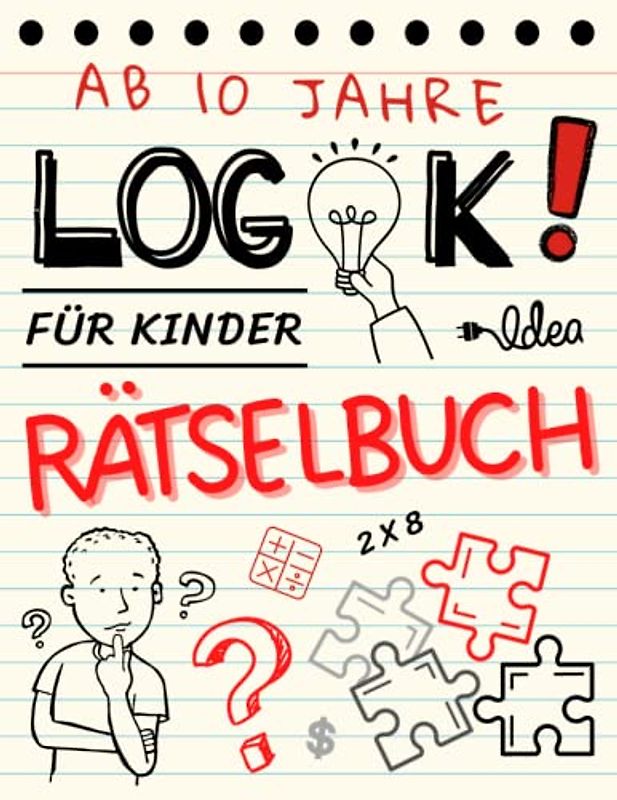 Rätselbuch Für Kinder Ab 10 Jahre: Rätselblock für Jungen und Mädchen | Logikrätsel, Labyrinthe, Sudoku, Wortsuchen, Formen, Sequenzen und mehr | ... Matherätsel und Denkspiele mit Lösungen