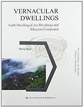 Vernacular Dwellings (The Excellence of Ancient Chinese Architecture Series)