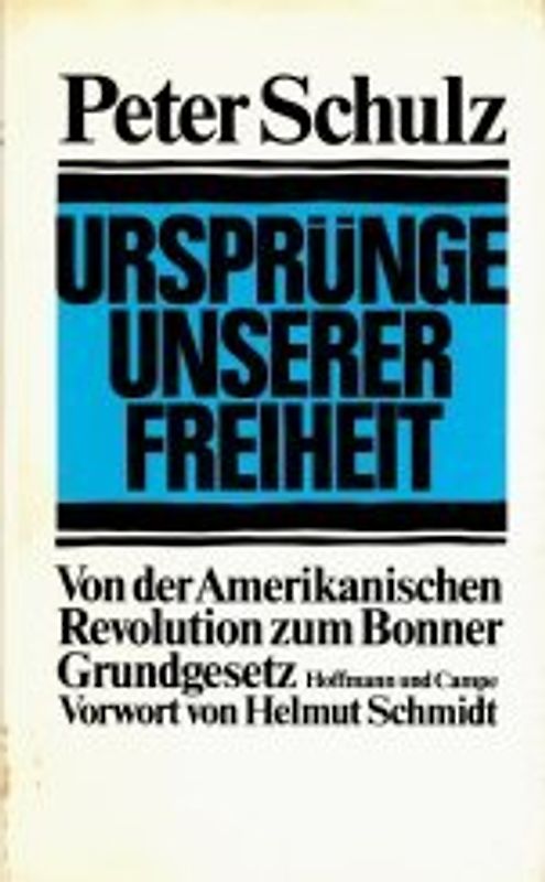 Die Ursprünge unserer Freiheit. Von der Amerikanischen Revolution zum Bonner Grundgesetz