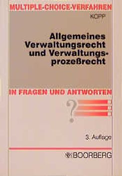 Allgemeines Verwaltungsrecht und Verwaltungsprozessrecht in Fragen und Antworten