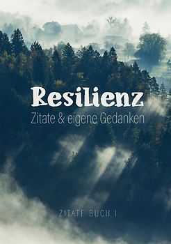 Zitate Buch / Resilienz - Zitate &amp; eigene Gedanken