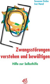 Zwangsstörungen verstehen und bewältigen