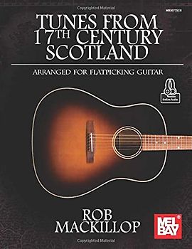 Tunes from 17th Century Scotland Arranged for Flatpicking Guitar