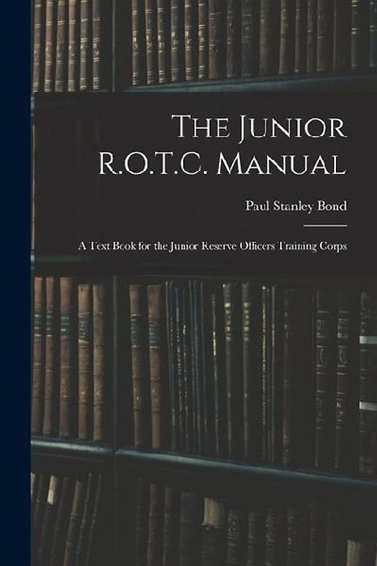 The Junior R.O.T.C. Manual