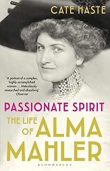 Passionate Spirit: The Life of Alma Mahler