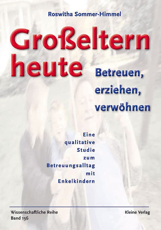 Grosseltern heute. Betreuen, erziehen, verwöhnen