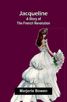 Jacqueline - A Story Of The French Revolution