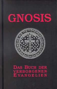 Gnosis. Das Buch der verborgenen Evangelien