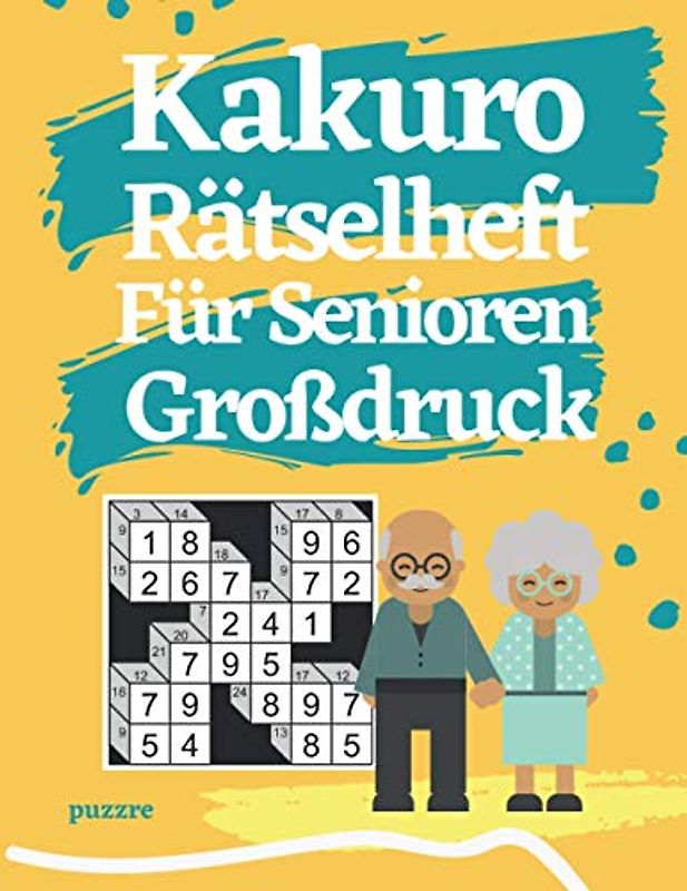 Kakuro Rätselheft Für Senioren: Denksport Spiele Rätselbuch
