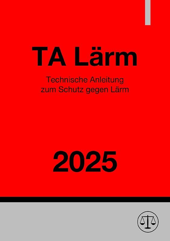 Technische Anleitung zum Schutz gegen Lärm - TA Lärm 2025
