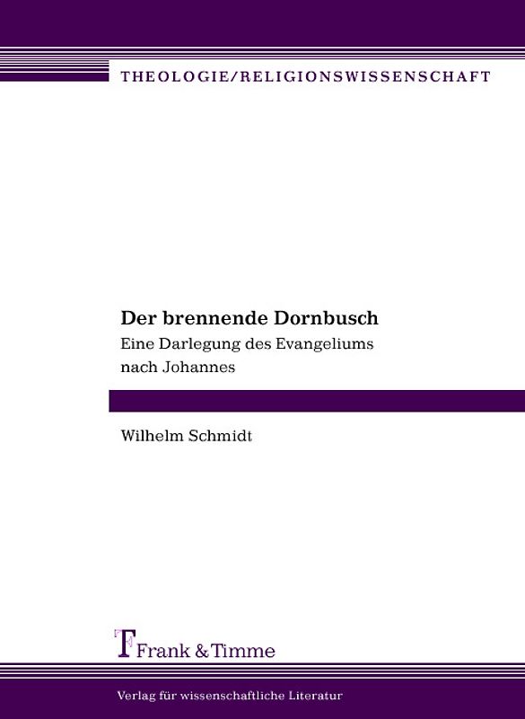 Der Brennende Dornbusch. Eine Darlegung des Evangeliums nach Johannes