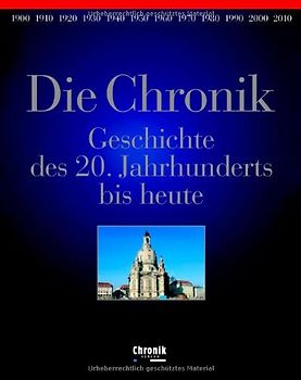 Die Chronik Geschichte des 20. Jahrhunderts bis heute