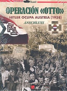 Operación Otto : Hitler ocupa Austria, 1938 : Anschluss