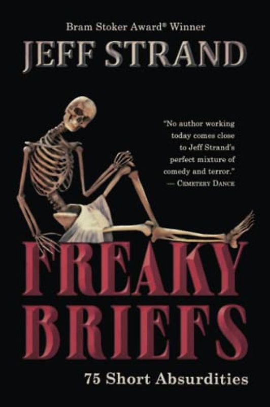 Freaky Briefs: 75 Short Absurdities
