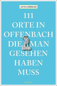 111 Orte in Offenbach, die man gesehen haben muss