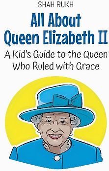 All About Queen Elizabeth II