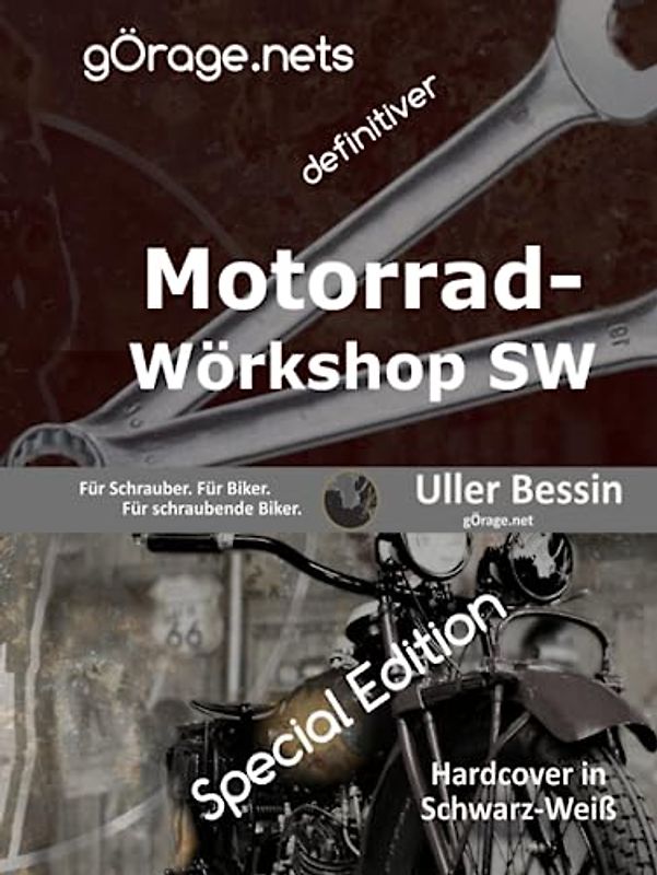 gÖrage.nets definitiver Motorrad-Wörkshop SW Special Edition: Für Schrauber. Für Biker. Für schraubende Biker.