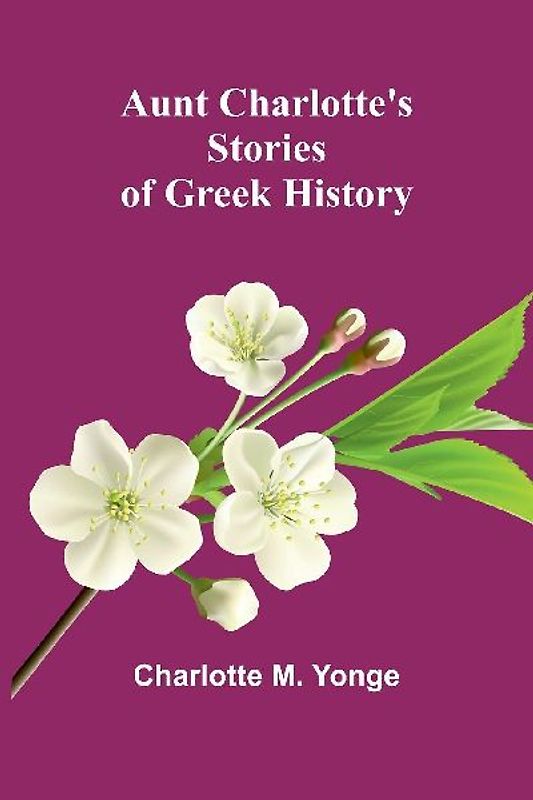 Aunt Charlotte'S Stories Of Greek History