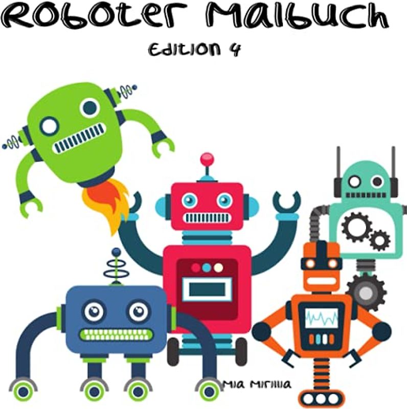 Roboter Malbuch Edition 4: 55 Mini Roboter zum Basteln, Ausmalen und Ausschneiden für Kinder ab 4 Jahre
