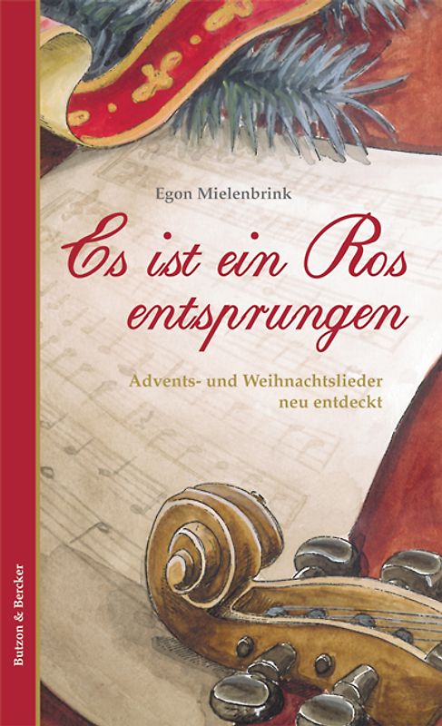 Es ist ein Ros entsprungen. Advents- und Weihnachtslieder neu entdeckt