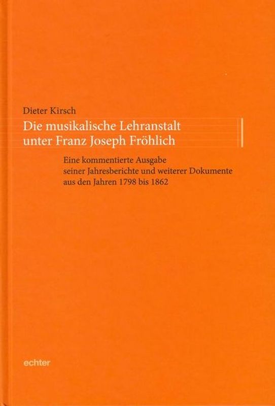 Die musikalische Lehranstalt unter Franz Joseph Fröhlich