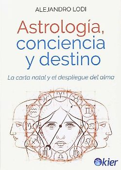 Astrología, conciencia y destino : la carta natal y el despliegue del alma
