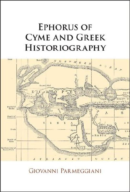 Ephorus of Cyme and Greek Historiography