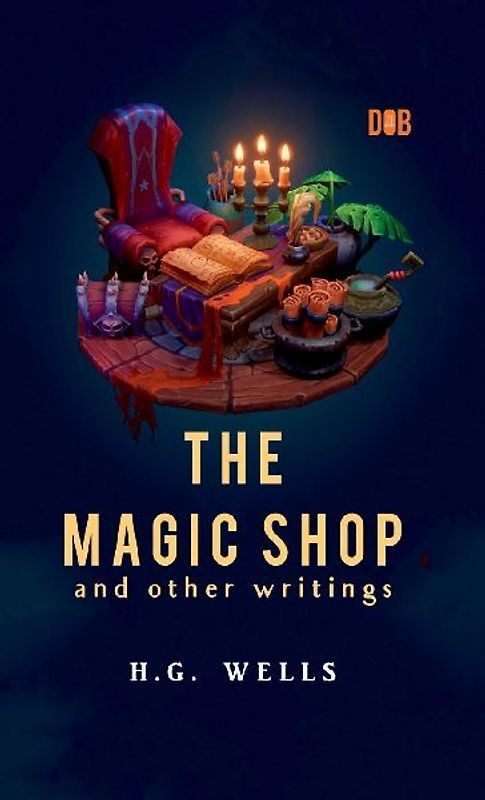 The Magic Shop And Other Writings