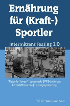 Ernährung für (Kraft-)Sportler: Intermittent Fasting 2.0