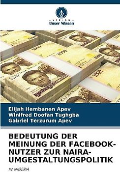 BEDEUTUNG DER MEINUNG DER FACEBOOK-NUTZER ZUR NAIRA-UMGESTALTUNGSPOLITIK