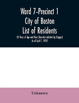Ward 7-Precinct 1; City of Boston; List of residents; 20 Years of Age and Over (Females Indicted by Dagger) As of April 1, 1932