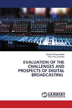 EVALUATION OF THE CHALLENGES AND PROSPECTS OF DIGITAL BROADCASTING