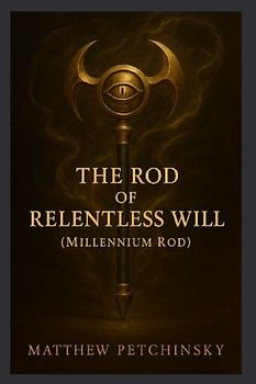 The Rod of Relentless Will (Millennium Rod)