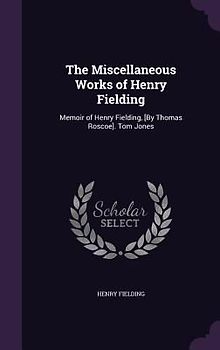 The Miscellaneous Works of Henry Fielding