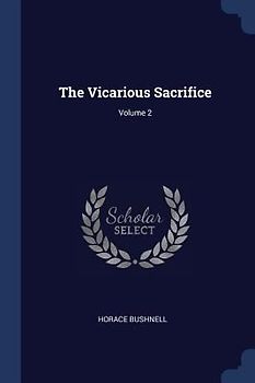 The Vicarious Sacrifice; Volume 2