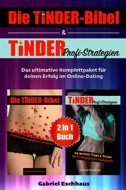 Die TINDER-Bibel & TINDER Profi-Strategien - 2 in 1 Buch