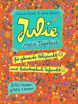 Julies Tagebuch - Schlimmer geht's immer / Julie. Mein Tagebuch