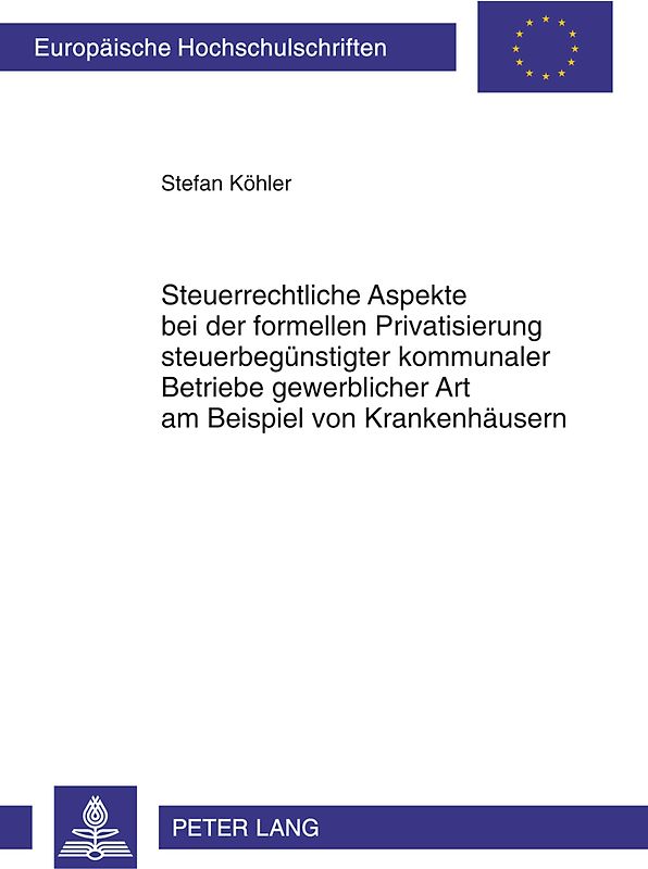 Steuerrechtliche Aspekte bei der formellen Privatisierung steuerbeguenstigter kommunaler Betriebe gewerblicher Art am Beispiel von Krankenhaeusern