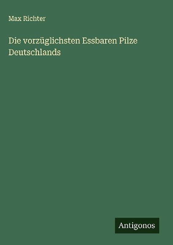 Die vorzüglichsten Essbaren Pilze Deutschlands